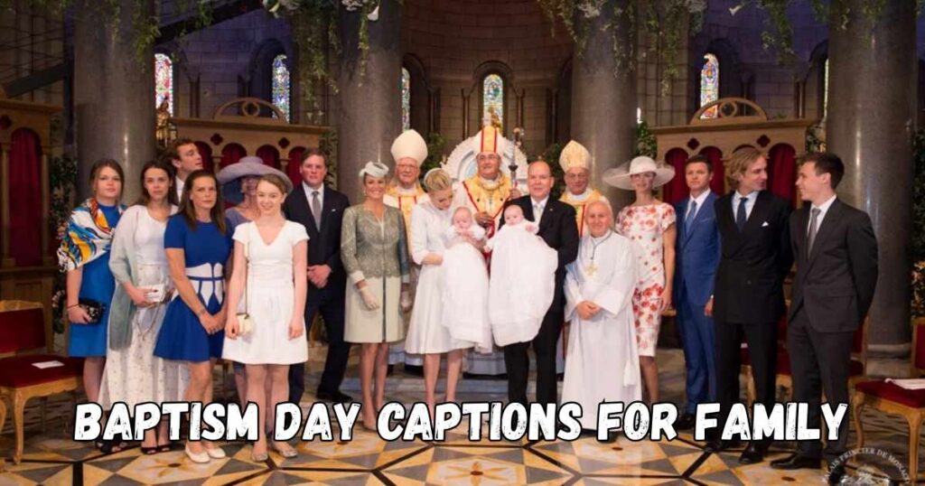 Baptism day captions for family