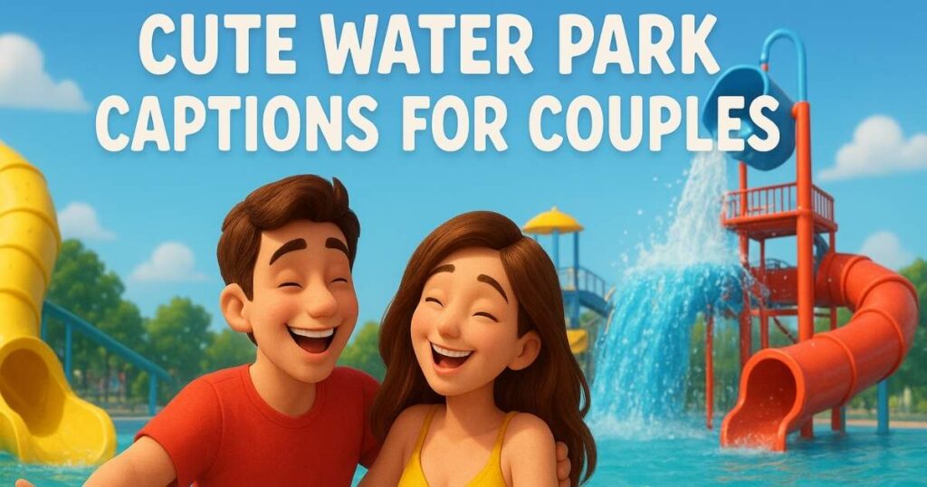Cute Water Park Captions for Couples