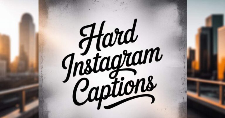 Hard Instagram Captions