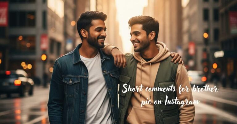 Short comments for brother pic on Instagram