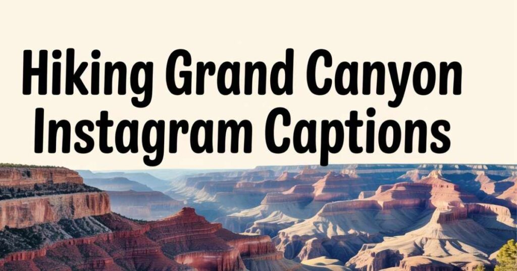 Hiking Grand Canyon Instagram Captions