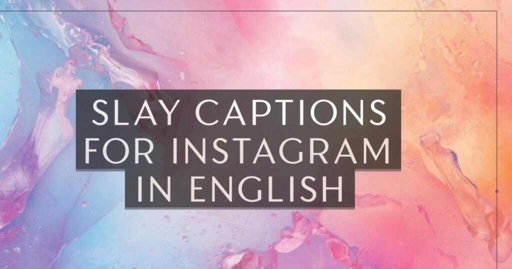 Slay Captions For Instagram In English