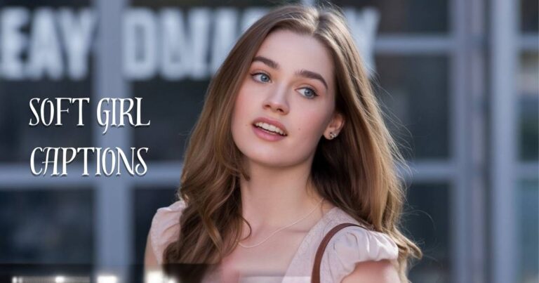 Soft girl captions